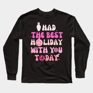 I had the best holiday with you. Long Sleeve T-Shirt